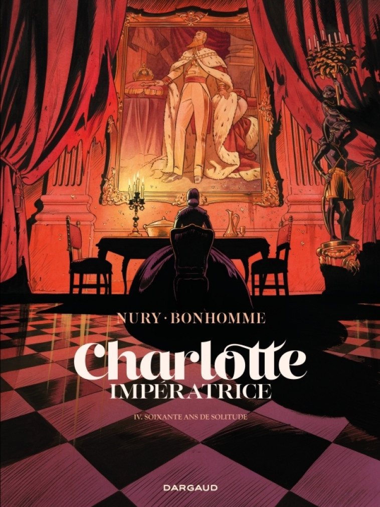 Charlotte impératrice - Tome 4 - 60 ans de solitude -  Nury Fabien,  Bonhomme Matthieu - DARGAUD