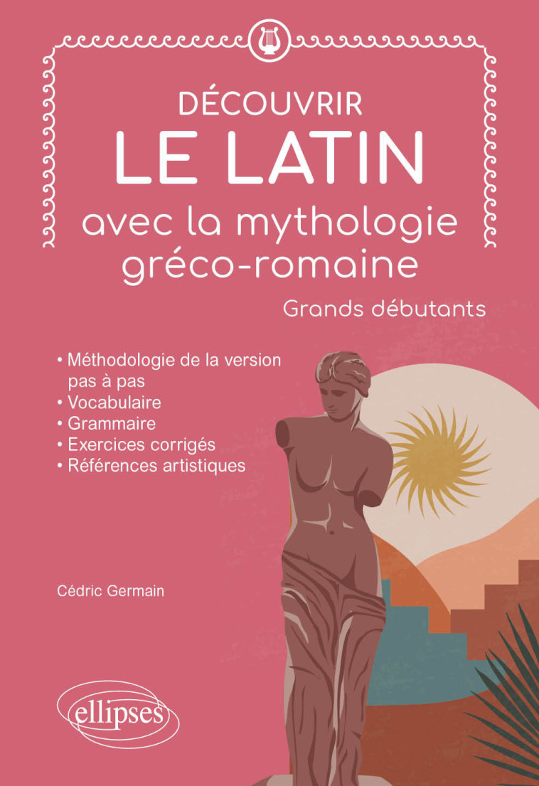 Découvrir le latin avec la mythologie gréco-romaine - Cédric Germain - ELLIPSES