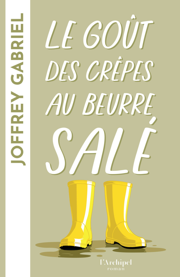 Le goût des crêpes au beurre salé - Joffrey Gabriel - ARCHIPEL