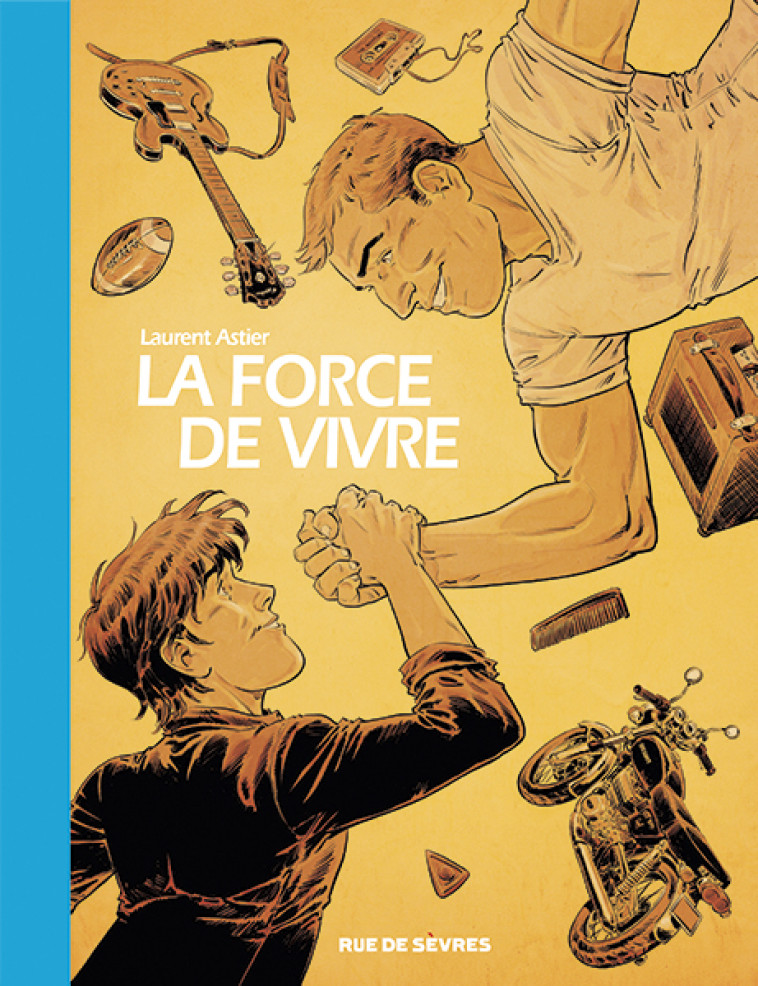 La Force de vivre -  Astier Laurent, Laurent Astier - RUE DE SEVRES