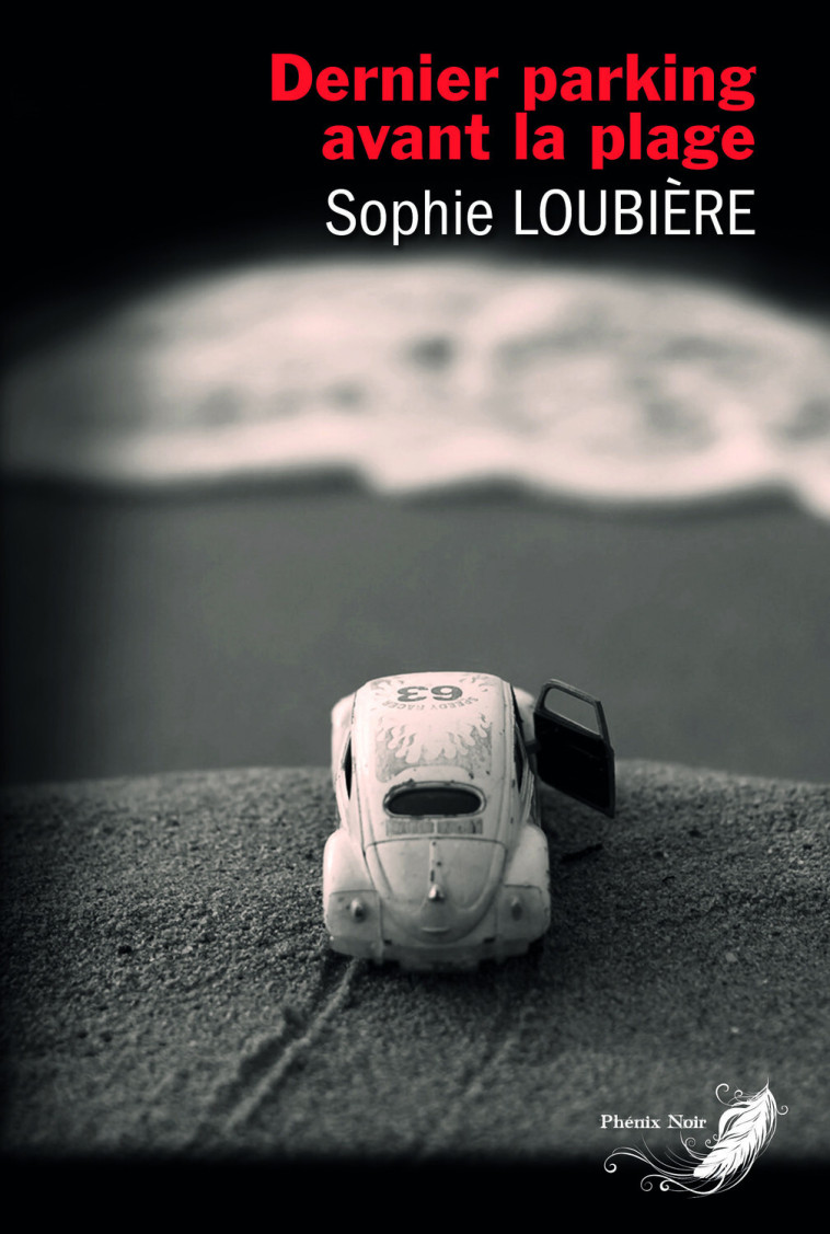 DERNIER PARKING AVANT LA PLAGE - Sophie Loubière - PHENIX NOIR