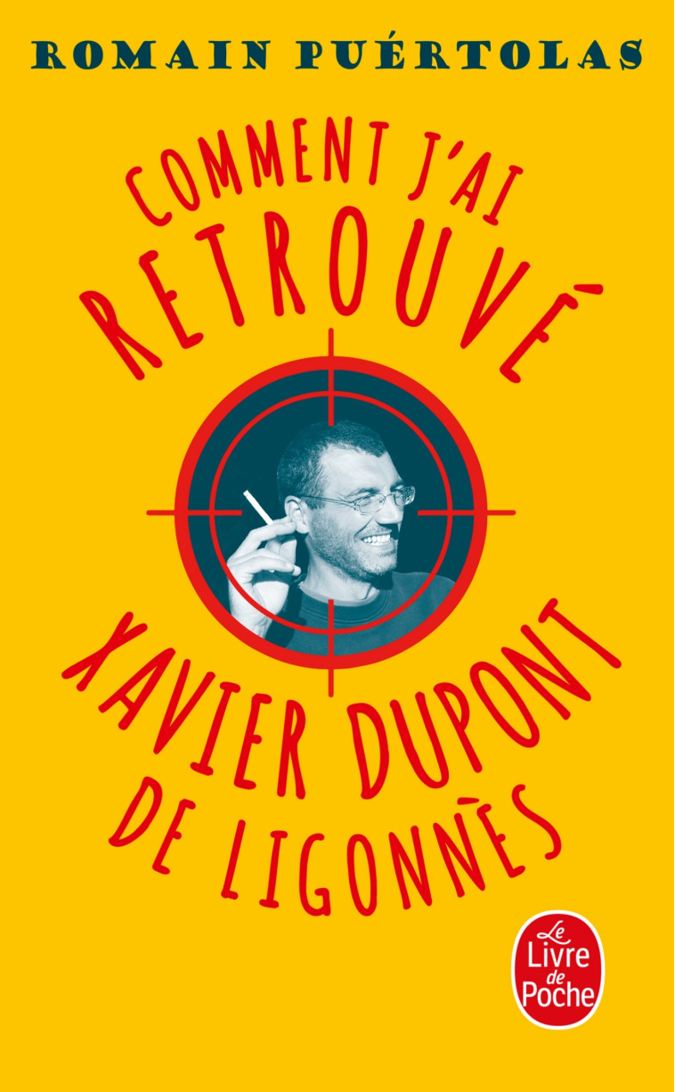Comment j'ai retrouvé Xavier Dupont de Ligonnès - Romain Puértolas - LGF
