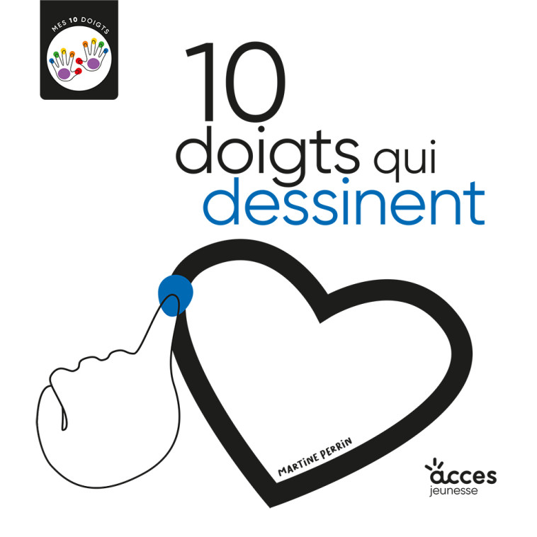 10 DOIGTS QUI DESSINENT - Martine Perrin, Martine Perrin - ACCES