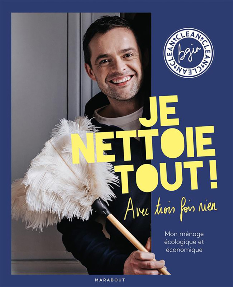 Je nettoie tout avec trois fois rien -  BGIN CLEAN, Bruno Ginesty - MARABOUT