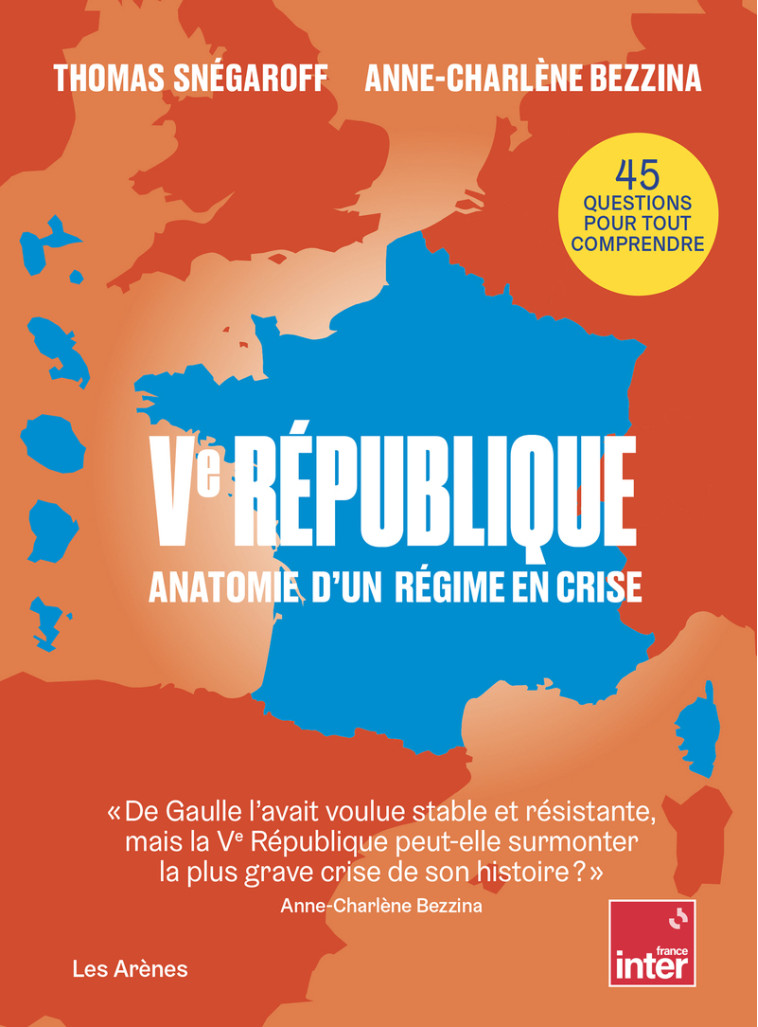 Ve République - Anatomie d'un régime en crise - Thomas Snégaroff, Anne-Charlène Bezzina - ARENES