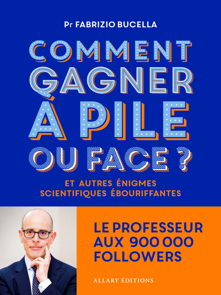 Comment gagner à pile ou face ? - Et autres énigmes scientifiques ébouriffantes... - Fabrizio Bucella, Claire Morel Fatio - ALLARY