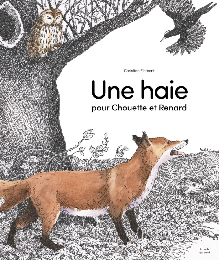 Une haie pour Chouette et Renard - Christine Flament - POULE QUI POND