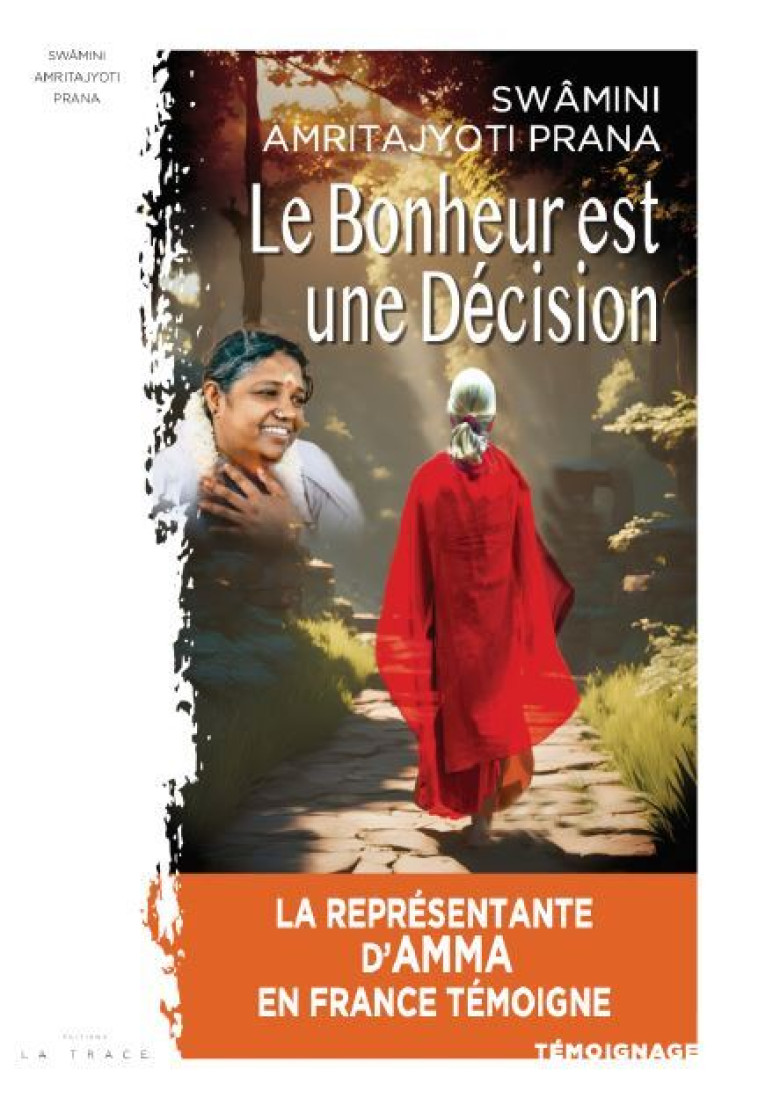 Le Bonheur est une Décision - Swâmini Amritajyoti Prana - LA TRACE