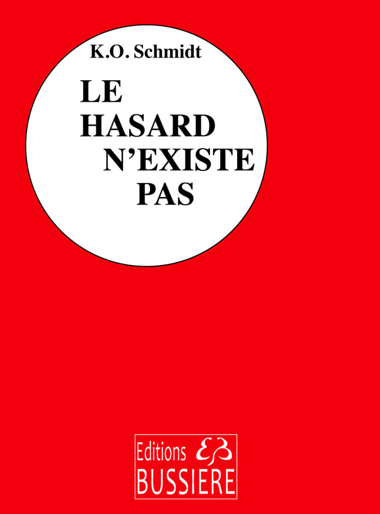 Le hasard n'existe pas - K. O. Schmidt - BUSSIERE